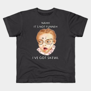 nahh it's not funneh ive got skewl Kids T-Shirt